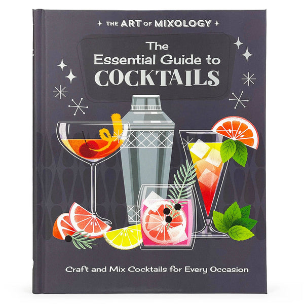 Cottage Door Press - The Art of Mixology: The Essential Guide to Cocktails