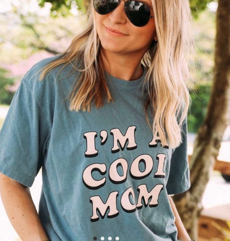I’m A Cool Mom Tee- Friday+Saturday